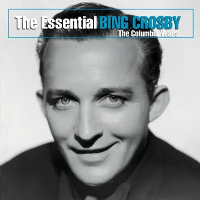 Listen to The Essential Bing Crosby (The Columbia Years) by Bing Crosby