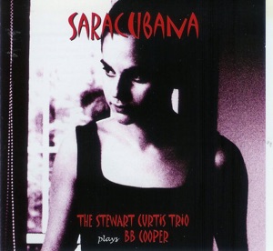 Saracubana - The Stewart Curtis Trio Plays BB Cooper
