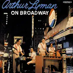 On Broadway (Digitally Remastered) (Digital Only,Re-mastered) - Arthur Lyman On Broadway (Digitally Remastered) (Digital Only,Re-mastered) - Arthur Lyman
