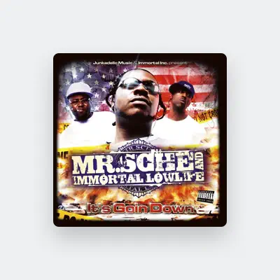 Listen to Mr Sche & Immortal Lowlife, watch music videos, read bio, see tour dates & more!