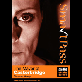SmartPass Audio Education Study Guide to The Mayor of Casterbridge (Dramatised)