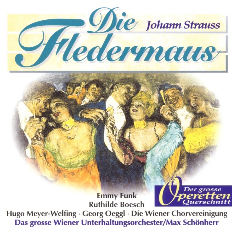 Обложка альбома «Die Fledermaus» — Emmy Funk, Hugo Meyer-Welfing, Max Schönherr, Rosette Anday, Ruthilde Boesch, Wiener Chorvereinigung & Wiener Unterhaltungsorchester
