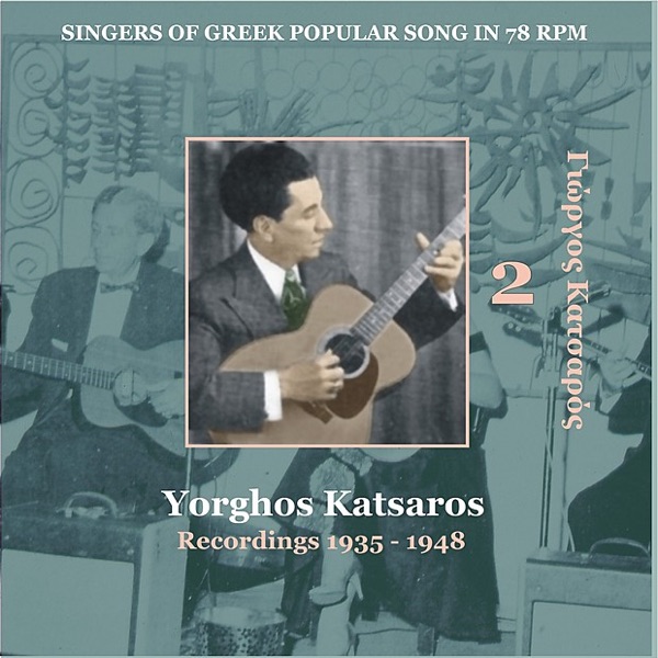 Singers of Greek Popular Song In 78 Rpm Recordings 1935 - 1948: Yorghos Katsaros, Vol. 2