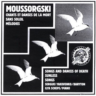 Mussorgsky: Sunless. Songs and Dances of Death. Songs.