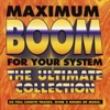 Maximum Boom for Your System - The Ultimate Collection, Vol. 1