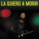 La Quiero a Morir Single