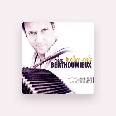 Listen to Marc Berthoumieux, watch music videos, read bio, see tour dates & more!