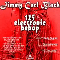 Electronic bebop — Jimmy Carl Black