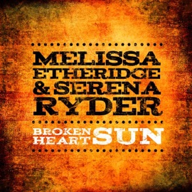 Broken Heart Sun Melissa Etheridge & Serena Ryder