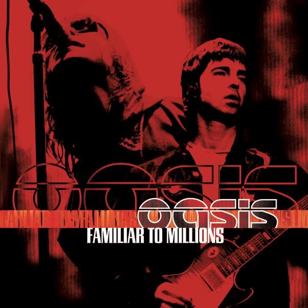 Обложка альбома «Familiar to Millions (Live at Wembley Stadium, 2000)» — Oasis