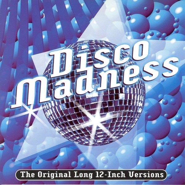 Disco Madness (The Original Long 12-Inch Versions)