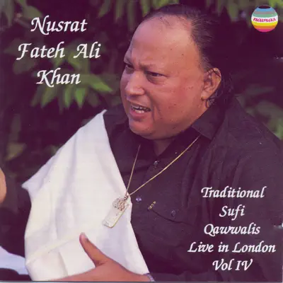 Traditional Sufi Qawwalis: Live In London, Vol. IV - Nusrat Fateh Ali Khan Traditional Sufi Qawwalis: Live In London, Vol. IV - Nusrat Fateh Ali Khan
