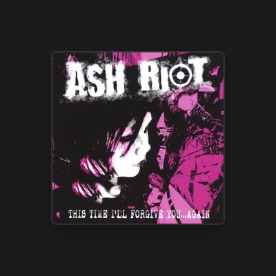 Listen to Ash Riot, watch music videos, read bio, see tour dates & more!