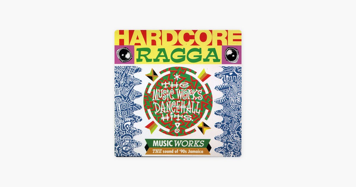 Hardcore Ragga - The Music Works Dancehall Hits - Various Artists