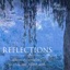 Reflections - Classical Favourites To Relax and Reflect With