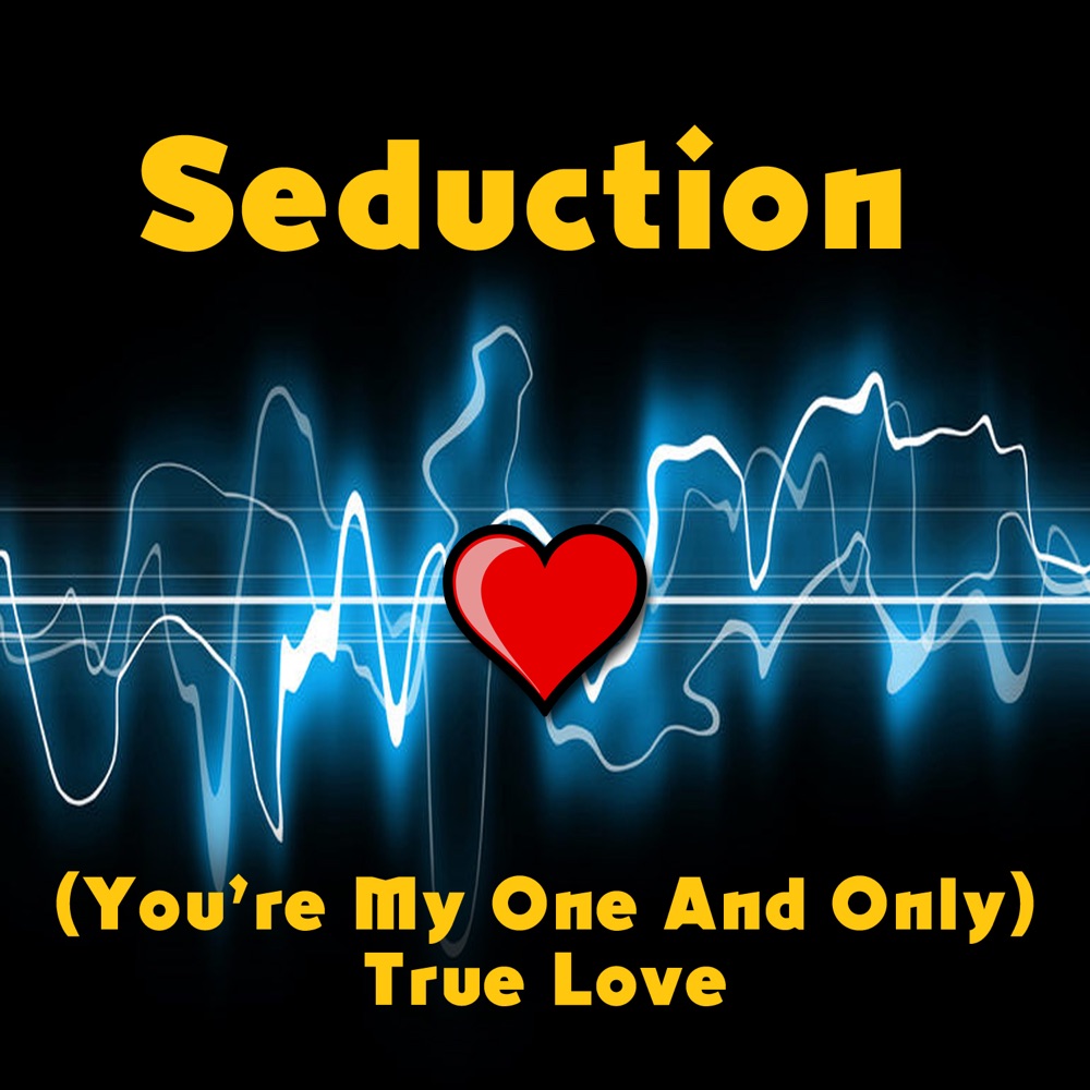 Обложка альбома «(You're My One And Only) True Love (Re-Recorded / Remastered) - Single» — Seduction
