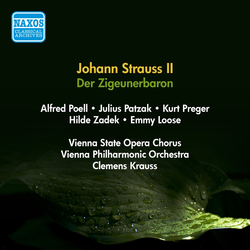 Обложка альбома «Strauss Ii, J.: Zigeunerbaron (Der) (Patzak, Loose, Krauss) (1951)» — Julius Patzak, Alfred Poell, Rosette Anday, August Jaresch, Franz Bierbach, Kurt Preger, Emmy Loose, Karl Donch, Chorus of the Vienna State Opera, Clemens Krauss, Vienna Philharmonic, Hilde Zadek & Stefei Leverenz