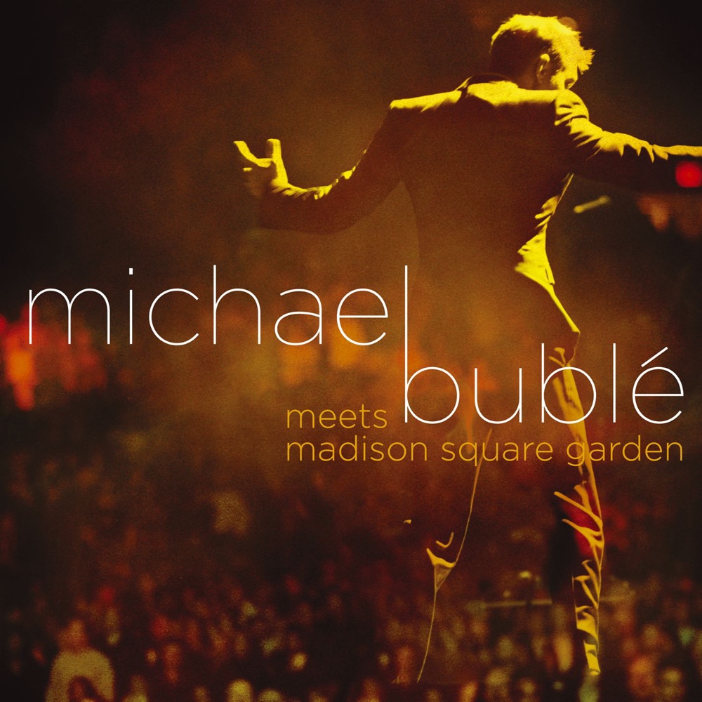 Обложка альбома «Michael Bublé Meets Madison Square Garden» — Michael Bublé