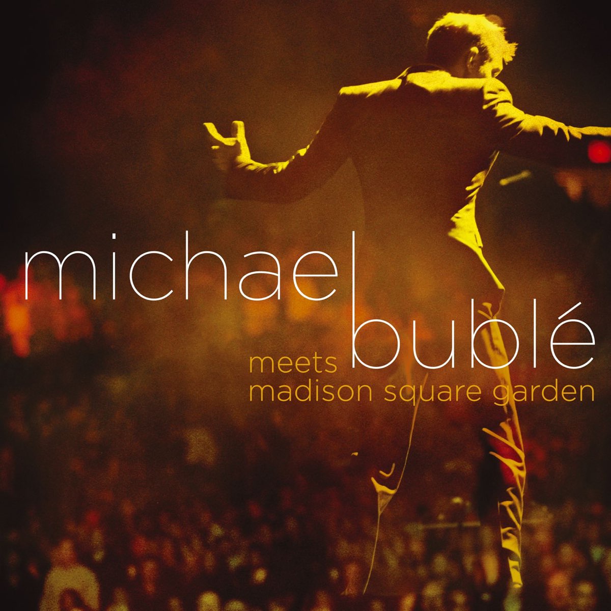 ‎michael Bublé Meets Madison Square Garden Album By Michael Bublé