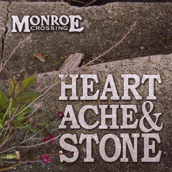 Обложка альбома «Heartache and Stone» — Monroe Crossing