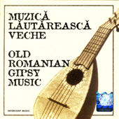 Muzica Lautareasca Veche (Old Romanian Gypsy Music)