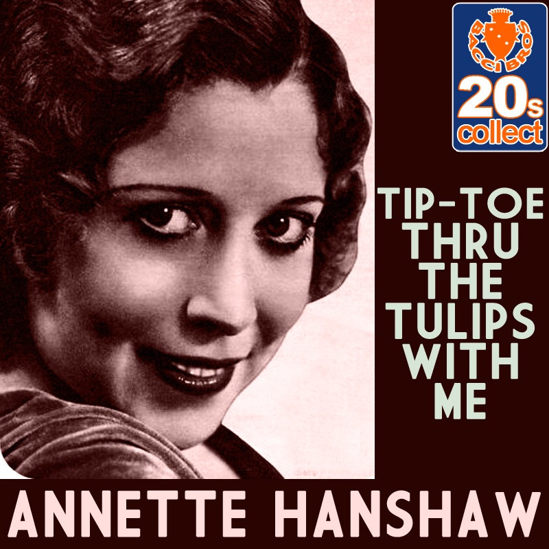 Обложка альбома «Tip-Toe Thru the Tulips With Me (Remastered) - Single» — Annette Hanshaw