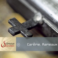 Abbaye de Solesmes IV - Carême. Rameaux - Choeur Des Moines De L'Abbaye De Solesmes