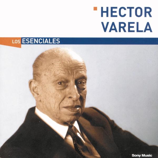Los Esenciales: Hector Varela