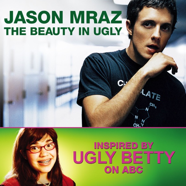 The Beauty In Ugly (Ugly Betty Version) - Single - Jason Mraz