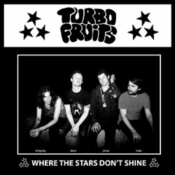 Turbo Fruits - Where the Stars Don't Shine
