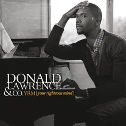 YRM (Your Righteous Mind) - Donald Lawrence & Co. YRM (Your Righteous Mind) - Donald Lawrence & Co.