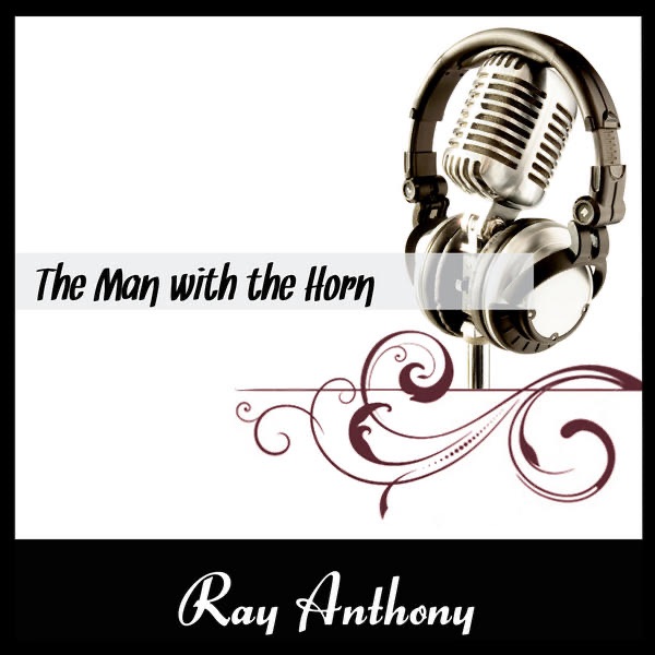 Обложка альбома «The Man With The Horn» — Ray Anthony