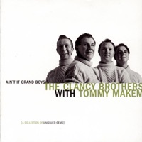 Ain't It Grand Boys (A Collection of Unissued Gems) - The Clancy Brothers & Tommy Makem