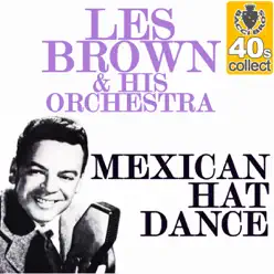 Mexican Hat Dance (Remastered) - Single - Les Brown & His Orchestra Mexican Hat Dance (Remastered) - Single - Les Brown & His Orchestra