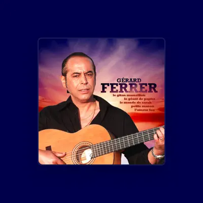 Listen to Gérard Ferrer, watch music videos, read bio, see tour dates & more!
