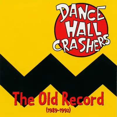 Ouça The Old Record (1989-1992) de Dance Hall Crashers.