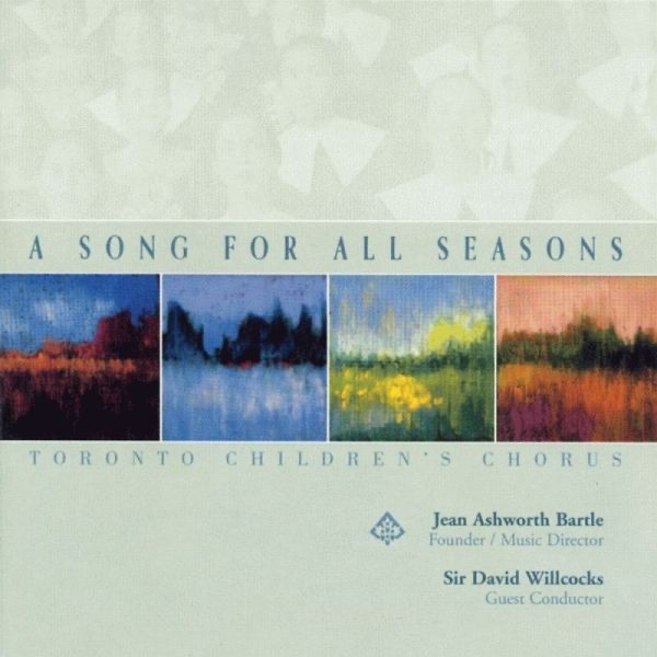 Обложка альбома «A Song for All Seasons» — Toronto Children's Chorus