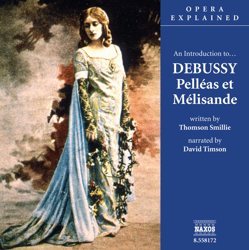 Обложка альбома «Opera Explained: DEBUSSY - Pelleas Et Melisande» — David Timson