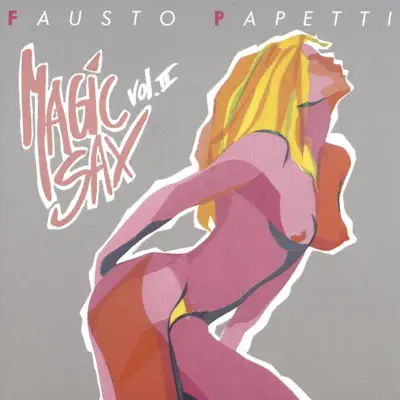 Magic Sax, Vol. 2 - Fausto Papetti Magic Sax, Vol. 2 - Fausto Papetti
