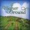 Higher Ground - Steve Pettit Evangelistic Association lyrics