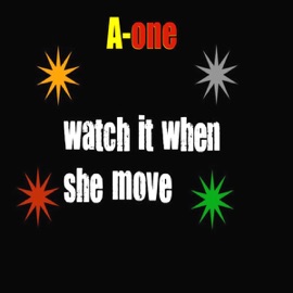 Watch It When She Move A-One