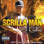 Be Cautious (T-Rock Presents Scrilla Man)