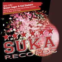 Bad Girl (Remixes) - EP - Brown Sugar & Kid Shakers
