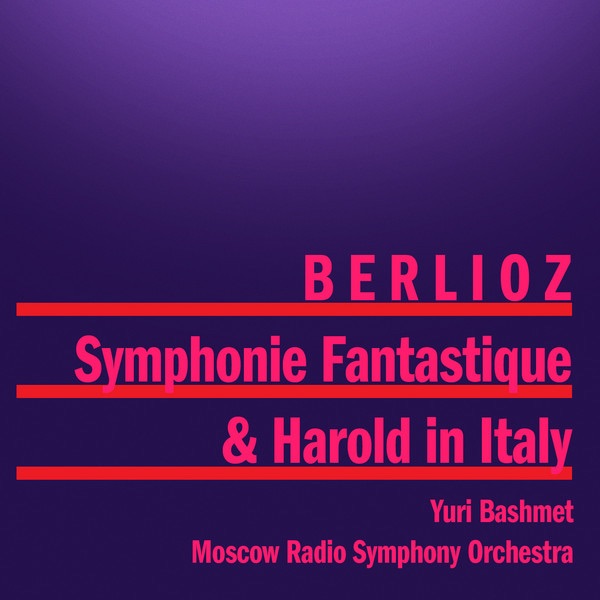 Berlioz: Symphonie Fantastique & Harold In Italy