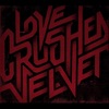 Love Crushed Velvet - Love Crushed Velvet