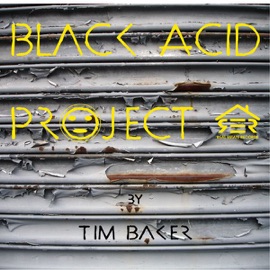 Black Acid Tim Baker