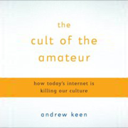 audiobook The Cult of the Amateur: How Today's Internet Is Killing Our Culture (Unabridged)