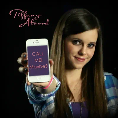 Call Me Maybe - Single - Tiffany Alvord