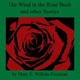The Wind In the Rose Bush and Other Stories (Unabridged) [Unabridged Fiction]