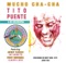 Cha-Con-Cha - Tito Puente and His Orchestra lyrics